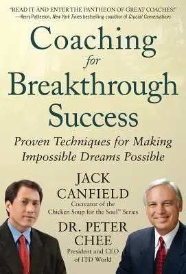 Koučování pro průlomový úspěch: Osvědčené techniky, jak si splnit nemožné sny. - Coaching for Breakthrough Success: Proven Techniques for Making Impossible Dreams Possible