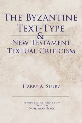 A bizánci szövegtípus és az újszövetségi szövegkritika - The Byzantine Text-Type & New Testament Textual Criticism