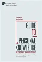 Útmutató a személyes ismeretekhez: A hallgatólagos tudás, az emergencia és a bizalmi program - Guide to Personal Knowledge: Tacit Knowledge, Emergence and the Fiduciary Program