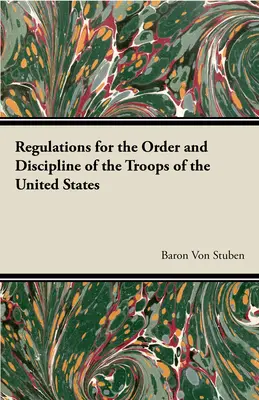 Az Egyesült Államok csapatainak rendjéről és fegyelméről szóló szabályzat - Regulations for the Order and Discipline of the Troops of the United States