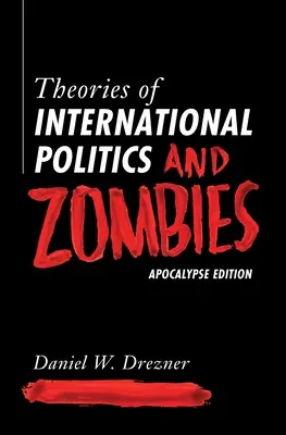 A nemzetközi politika elméletei és a zombik: Apocalypse Edition - Theories of International Politics and Zombies: Apocalypse Edition