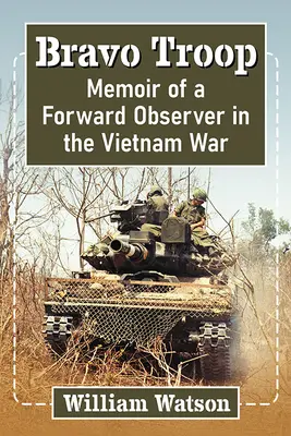 Bravo Troop: A Forward Observer's Vietnam Memoir's - Bravo Troop: A Forward Observer's Vietnam Memoir