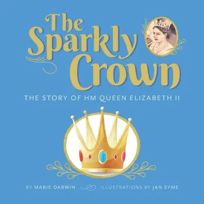 A csillogó korona: II. Erzsébet királynő története - The Sparkly Crown: The Story of HM Queen Elizabeth II