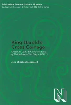 Harold király keresztes érmei - Keresztény érmék Haithabu kereskedőinek és a király katonáinak - King Harold's Cross Coinage - Christian Coins for the Merchants of Haithabu & the King's soldiers