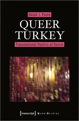 Queer Turkey: Transnational Poetics of Desire