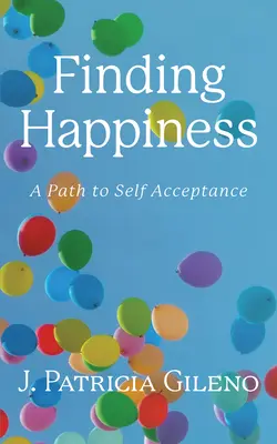 A boldogság megtalálása: Út az önelfogadáshoz - Finding Happiness: A Path to Self Acceptance