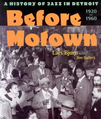 Before Motown: A jazz története Detroitban, 1920-60 között - Before Motown: A History of Jazz in Detroit, 1920-60