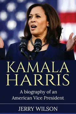 Kamala Harris: Haramisa Kamara: Egy amerikai alelnök életrajza - Kamala Harris: A Biography of an American Vice President