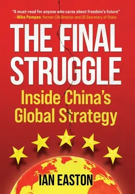 A végső küzdelem: Kína globális stratégiájának belseje - The Final Struggle: Inside China's Global Strategy