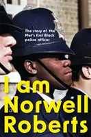 Én vagyok Norwell Roberts - A metróállomás első fekete rendőrének története - I Am Norwell Roberts - The story of the Met's first Black police officer