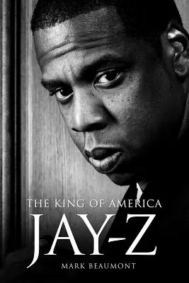 Jay-Z: Amerika királya - Keménykötés - Jay-Z: The King of America - Hardback