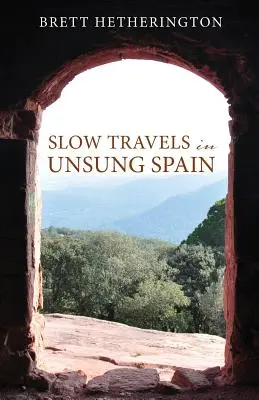 Lassú utazások a meg nem énekelt Spanyolországban - Slow Travels in Unsung Spain