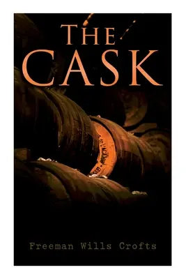 A hordó: A Murder Mystery - The Cask: A Murder Mystery