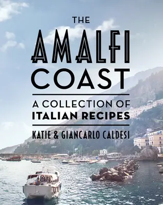 Az Amalfi-part (kompakt kiadás): Olasz receptek gyűjteménye - The Amalfi Coast (Compact Edition): A Collection of Italian Recipes