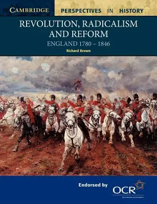 Forradalom, radikalizmus és reform: Anglia 1780-1846 - Revolution, Radicalism and Reform: England 1780-1846