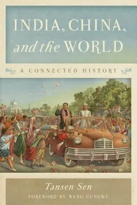 India, Kína és a világ: A Connected History - India, China, and the World: A Connected History