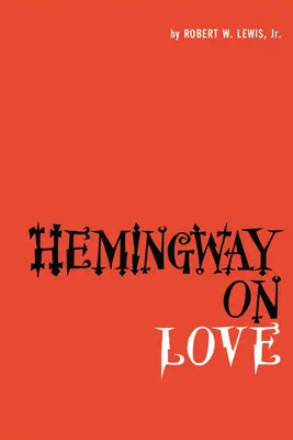 Hemingway a szerelemről - Hemingway on Love