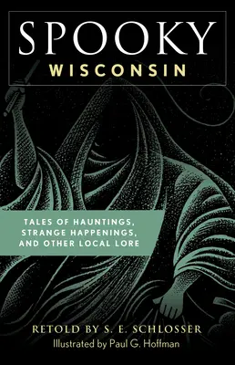 Kísérteties Wisconsin: Tales of Hauntings, Strange Happenings, and Other Local Lore (Kísértetek, különös események és egyéb helyi történetek) - Spooky Wisconsin: Tales of Hauntings, Strange Happenings, and Other Local Lore