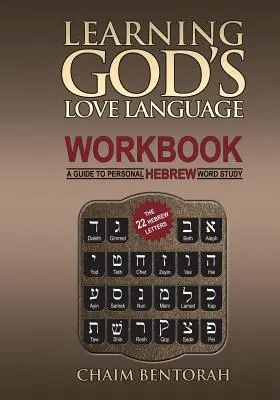 Isten szeretetnyelvének tanulása munkafüzet: A Guide to Personal Hebrew Word Study: A Guide to Personal Hebrew Word Study - Learning God's Love Language Workbook: A Guide to Personal Hebrew Word Study