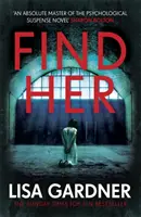 Find Her - Egy abszolút lebilincselő thriller a nemzetközi bestseller szerzőjétől - Find Her - An absolutely gripping thriller from the international bestselling author