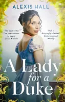 Lady for a Duke - egy elájuló történelmi románc a Boyfriend Material bestseller szerzőjétől - Lady For a Duke - a swoonworthy historical romance from the bestselling author of Boyfriend Material