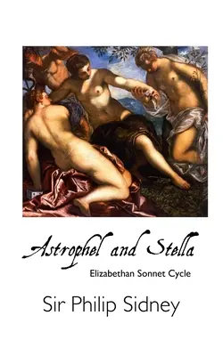 Astrophel és Stella: Erzsébet szonett-ciklus - Astrophel and Stella: Elizabethan Sonnet Cycle