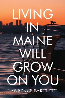 Maine-ben élni fogsz - Living in Maine Will Grow on You