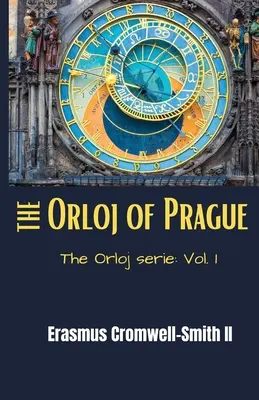 A prágai Orloj: Az Orloj-sorozat: 1. kötet - The Orloj of Prague: The Orloj series: Vol. 1