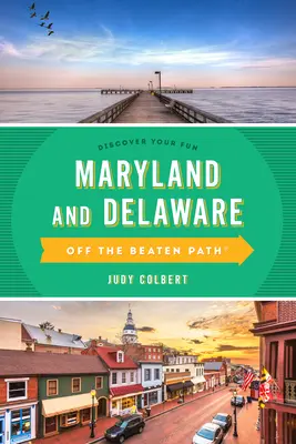 Maryland és Delaware Off the Beaten Path(r): Útmutató egyedülálló helyekhez - Maryland and Delaware Off the Beaten Path(r): A Guide to Unique Places