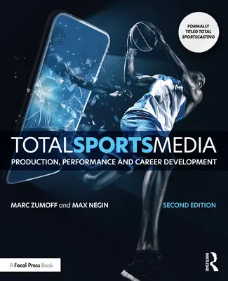 Teljes sportmédia: Termelés, teljesítmény és karrierfejlesztés - Total Sports Media: Production, Performance and Career Development