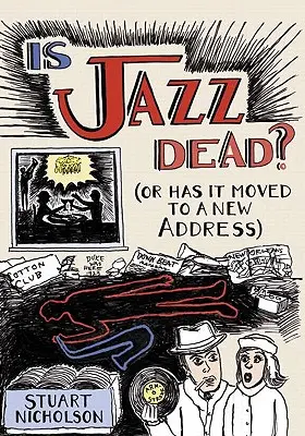 Meghalt-e a jazz? Vagy új címre költözött? - Is Jazz Dead?: Or Has It Moved to a New Address