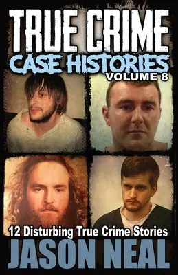 True Crime Case Histories - 8. kötet - True Crime Case Histories - Volume 8