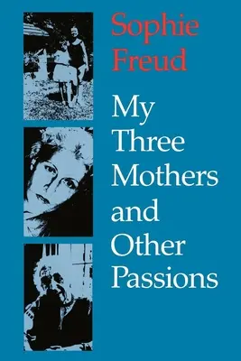 Három anyám és más szenvedélyek - My Three Mothers and Other Passions