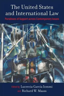 Az Egyesült Államok és a nemzetközi jog: A támogatás paradoxonai a kortárs kérdésekben - The United States and International Law: Paradoxes of Support Across Contemporary Issues