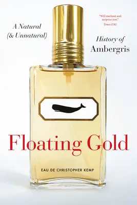 Lebegő arany: A borostyán természetes (és természetellenes) története - Floating Gold: A Natural (and Unnatural) History of Ambergris