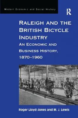 A Raleigh és a brit kerékpárgyártás: Egy gazdasági és üzleti történet, 1870 1960
