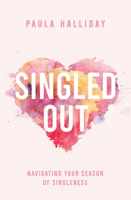 Singled Out: Navigating Your Season of Singleness