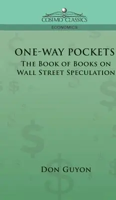 One-Way Pockets: A Wall Street-i spekulációról szóló könyvek könyve - One-Way Pockets: The Book of Books on Wall Street Speculation