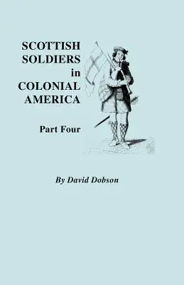 Skót katonák a gyarmati Amerikában. Negyedik rész - Scottish Soldiers in Colonial America. Part Four