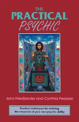 A gyakorlati médium: Gyakorlati technikák a saját képességeink forrásainak igénybevételére - The Practical Psychic: Practical Techniques for Enlisting the Resources of Your Own Ability