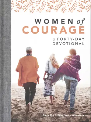 A bátor nők: A 40-Day Devotional ((in)Courage) - Women of Courage: A 40-Day Devotional ((in)Courage)