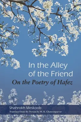 A barát sikátorában: Háfez költészetéről - In the Alley of the Friend: On the Poetry of Hafez