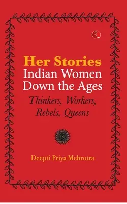 Történetei Indiai nők az idők során (Pb) - Her Stories Indian Women Down the Ages (Pb)