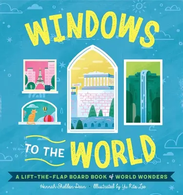 Windows to the Wonders of the World: A Lift-The-Flap Board Book of World Wonders (A világ csodáinak felemelhető táblakönyve) - Windows to the Wonders of the World: A Lift-The-Flap Board Book of World Wonders