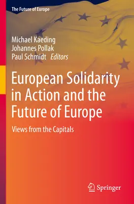 A cselekvő európai szolidaritás és Európa jövője: Nézetek a fővárosokból - European Solidarity in Action and the Future of Europe: Views from the Capitals