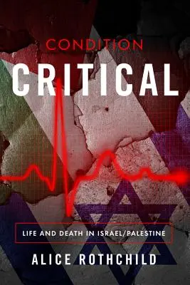 Kritikus állapot: Élet és halál Izraelben/Palesztinában - Condition Critical: Life and Death in Israel/Palestine