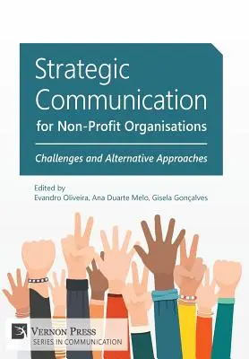 Stratégiai kommunikáció nonprofit szervezetek számára: Kihívások és alternatív megközelítések - Strategic Communication for Non-Profit Organisations: Challenges and Alternative Approaches