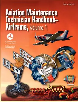 Légikarbantartó technikusok kézikönyve - Repülőgépváz. 1. kötet (FAA-H-8083-31) - Aviation Maintenance Technician Handbook - Airframe. Volume 1 (FAA-H-8083-31)