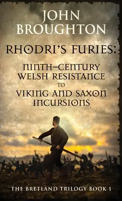 Rhodri fúriái: A kilencedik századi walesi ellenállás a viking és szász betörésekkel szemben - Rhodri's Furies: Ninth-century Welsh Resistance to Viking and Saxon incursions