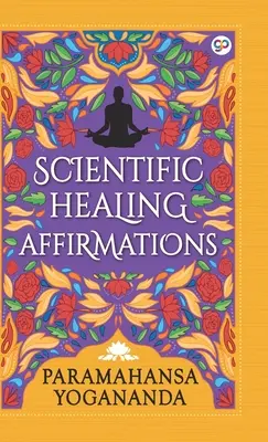 Tudományos gyógyító megerősítések (Keménykötéses könyvtári kiadás) - Scientific Healing Affirmations (Hardcover Library Edition)